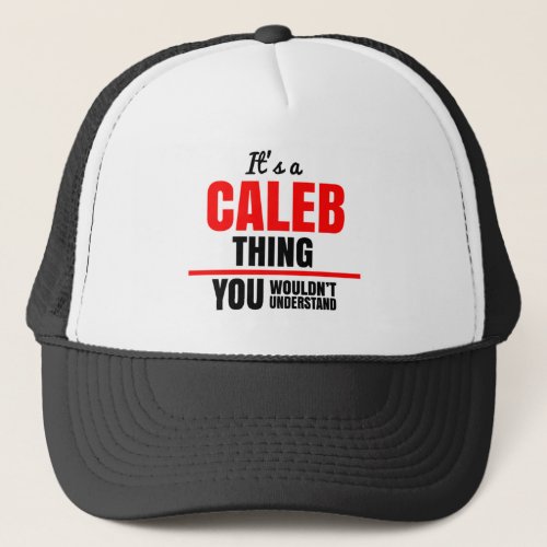 Its a Caleb thing you wouldnt understand Trucker Hat