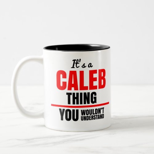 Its a Caleb thing you wouldnt understand Two_Tone Coffee Mug