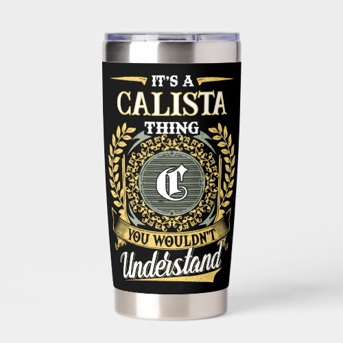 It's a CALISTA Thing You Wouldn't Understand Insulated Tumbler