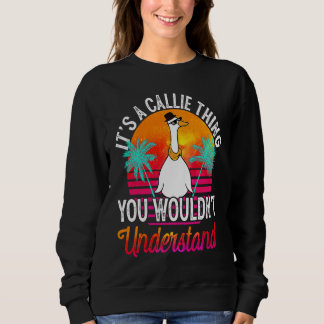 It's A Callie Thing You Wouldn't Understand  Calli Sweatshirt