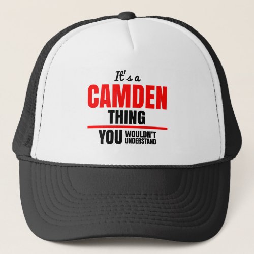 Its a Camden thing you wouldnt understand name Trucker Hat