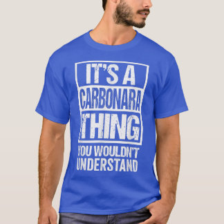 Its A Carbonara Thing You Wouldnt Understand Itali T-Shirt