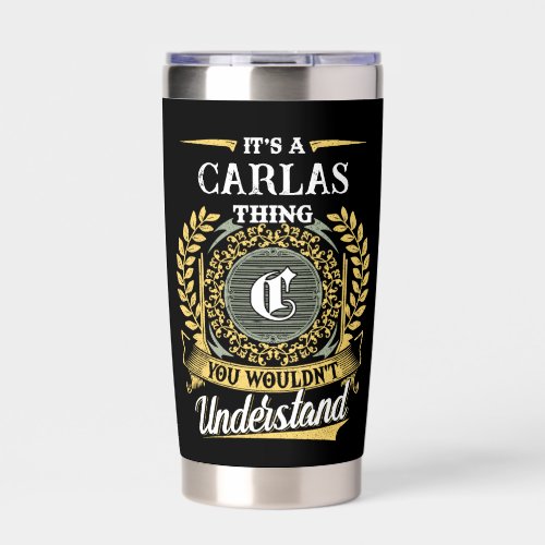 It's a CARLAS Thing You Wouldn't Understand Insulated Tumbler