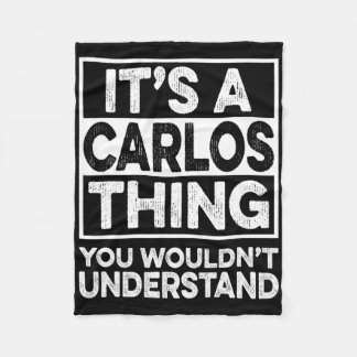 It's A Carlos Thing You Wouldn't Understand Carlos Fleece Blanket