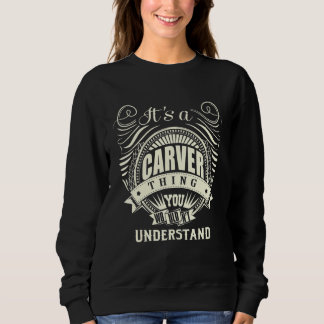It's A Carver Thing You Wouldn't Understand Sweatshirt