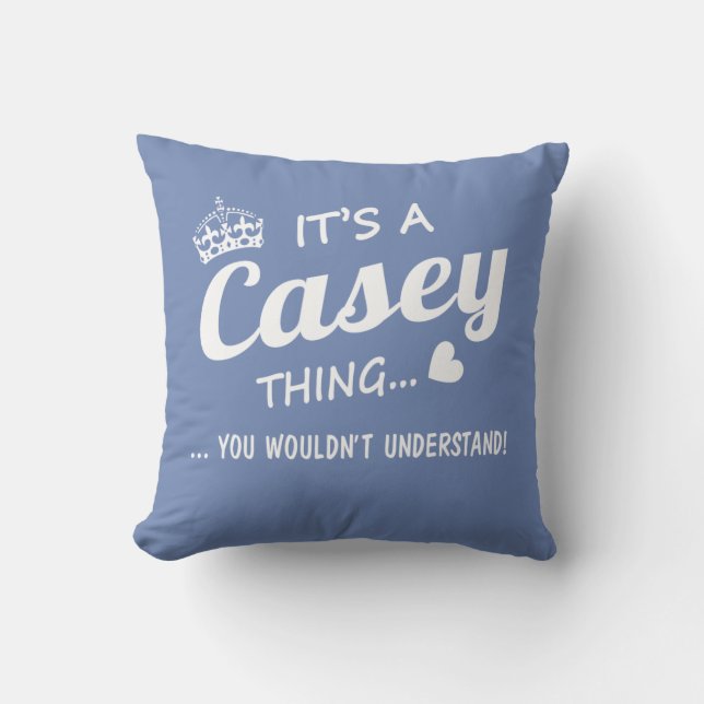 It's a CASEY thing Throw Pillow (Front)