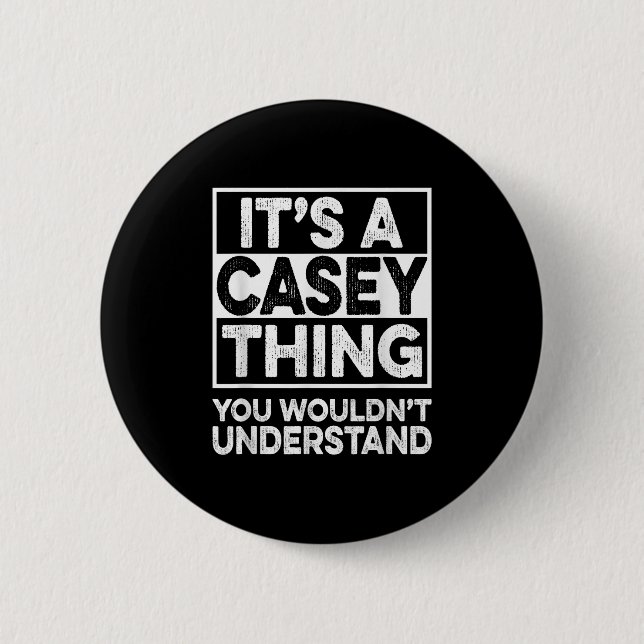 Its A Casey Thing You Wouldnt Understand Casey Chr Button (Front)