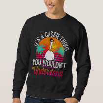 It's A Cassie Thing You Wouldn't Understand Funny  Sweatshirt