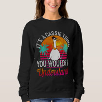 It's A Cassie Thing You Wouldn't Understand Funny  Sweatshirt