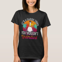 It's A Cassie Thing You Wouldn't Understand Funny  T-Shirt