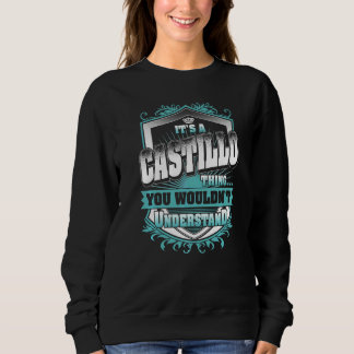 It's A Castillo Thing You Wouldn't Understand Clas Sweatshirt