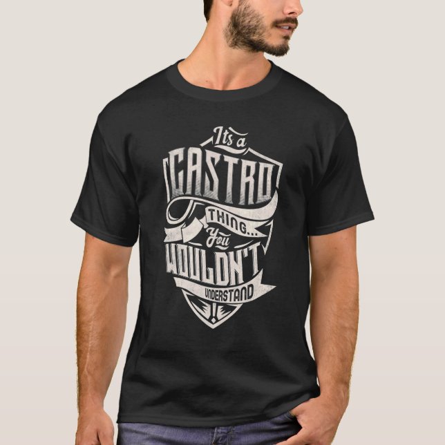 It's A Castro Thing You Wouldn't Understand Classi T-Shirt (Front)