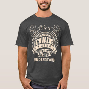 It's a CAVAZOS thing you wouldn't understand Gifts T-Shirt