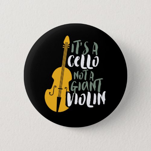 Its A Cello Not Giant Violin Funny Musician Button