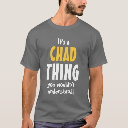 Its a Chad thing you wouldnt understand T_Shirt