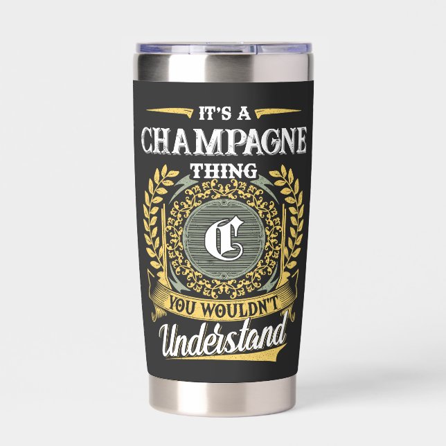 It's a CHAMPAGNE Thing You Wouldn't Understand Insulated Tumbler (Front)