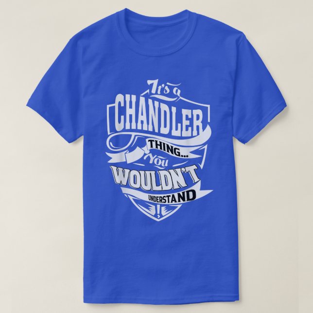 It's a CHANDLER Thing Gifts  T-Shirt (Design Front)