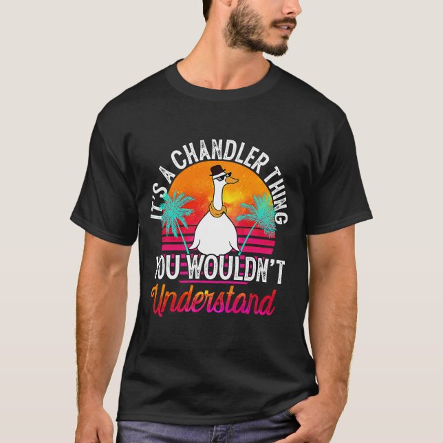 It's A Chandler Thing You Wouldn't Understand  Cha T-Shirt (Front)