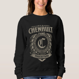 It's A CHENAULT Thing You Wouldn't Understand Name Sweatshirt