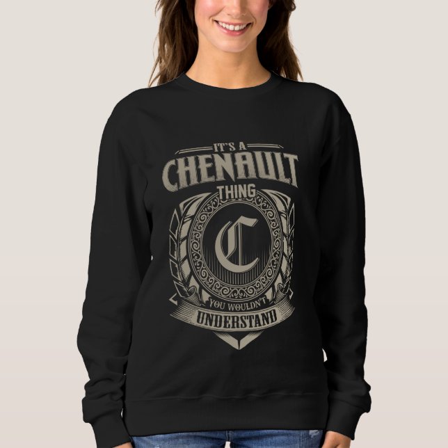 It's A CHENAULT Thing You Wouldn't Understand Name Sweatshirt (Front)
