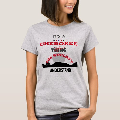 Its A Cherokee Thing You Wouldnt Understand  T_Shirt