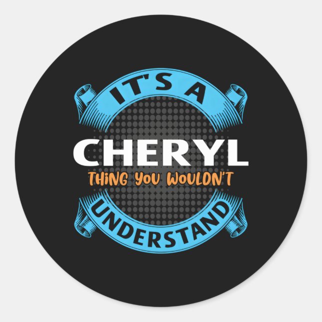 Its A Cheryl Thing You Wouldnt Understand Name Nic Classic Round Sticker (Front)