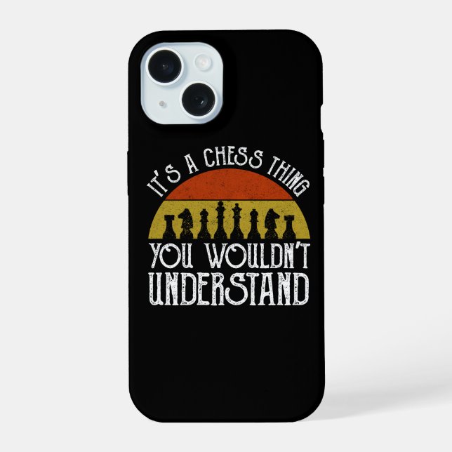 It's A Chess Thing - You Wouldn't Understand Iphone Case (Back)