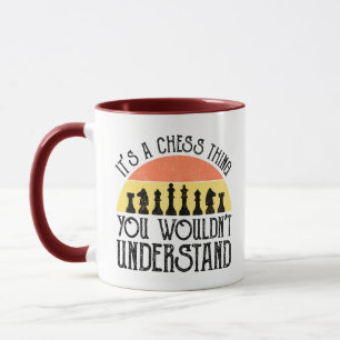 It's A Chess Thing - You Wouldn't Understand Mug