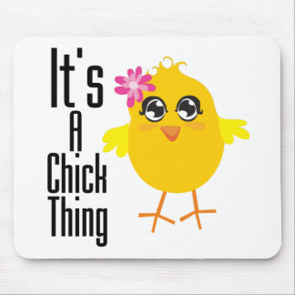 It's A Chick Thing Mouse Pad