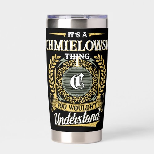 It's a CHMIELOWSKI Thing You Wouldn't Understand Insulated Tumbler