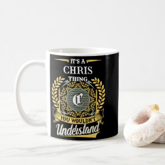 It's a Chris Thing You Wouldn't Understand Coffee Mug