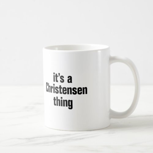 its a christensen thing coffee mug