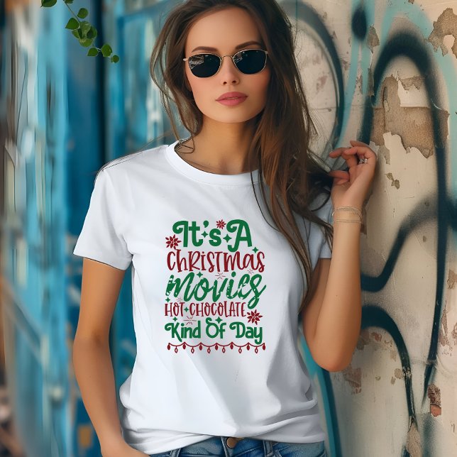 Its a Christmas movies, hot chocolate kind of day T-Shirt (Creator Uploaded)