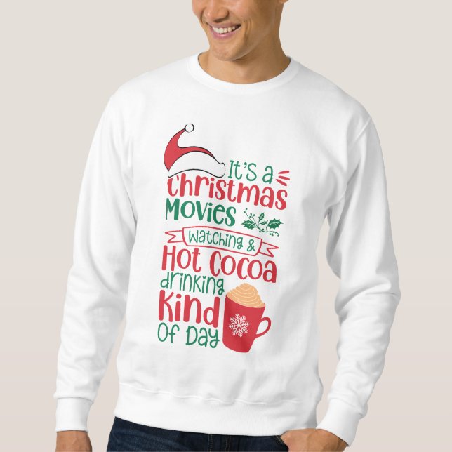 Its a Christmas Movies Watching and Hot Cocoa Sweatshirt (Front)