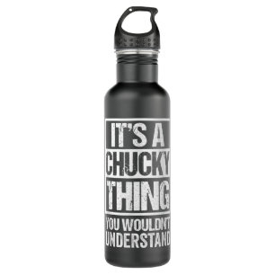 It's A Chucky Thing You Wouldn't Understand First Stainless Steel Water Bottle