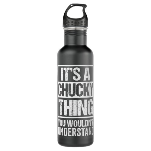 Its A Chucky Thing You Wouldnt Understand First  Stainless Steel Water Bottle