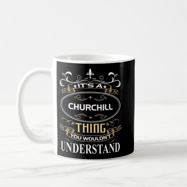 It's A Churchill Thing You Wouldn't Understand Coffee Mug (Left)