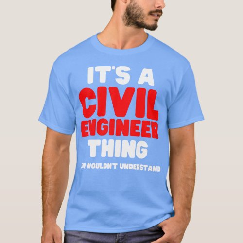 Its A Civil Engineer You Wouldnt Understand T_Shirt