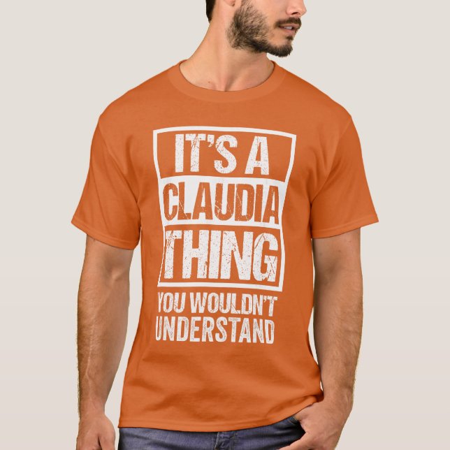 Its A Claudiahing You Wouldnt Understand First Nam T-Shirt (Front)