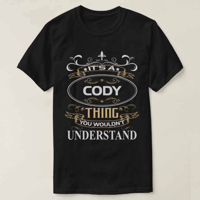 It's A Cody Thing You Wouldn't Understand T-Shirt (Design Front)