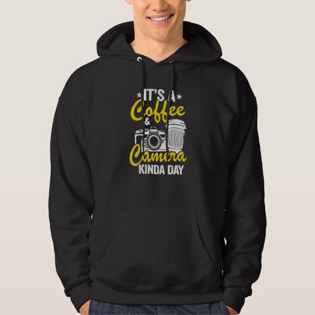 It's A Coffee & Camera Kinda Day  Photography Hoodie (Front)