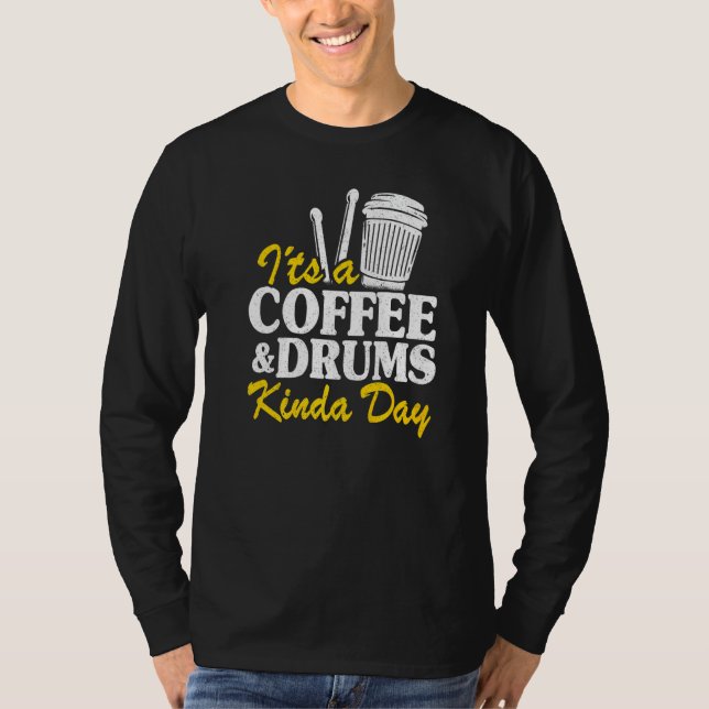It's A Coffee & Drums Kinda Day Percussionist Dad  T-Shirt (Front)