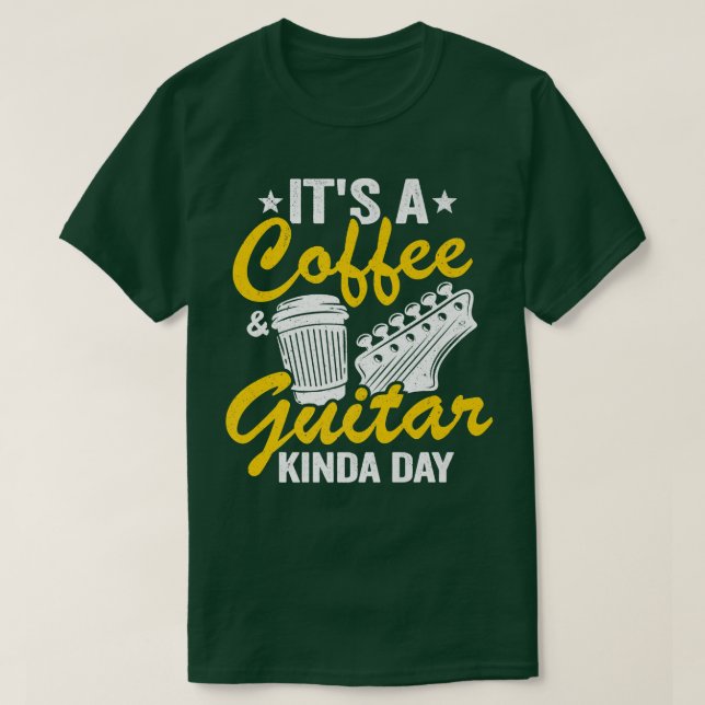 It's A Coffee & Guitar Kinda Day Guitars Lovers Jo T-Shirt (Design Front)