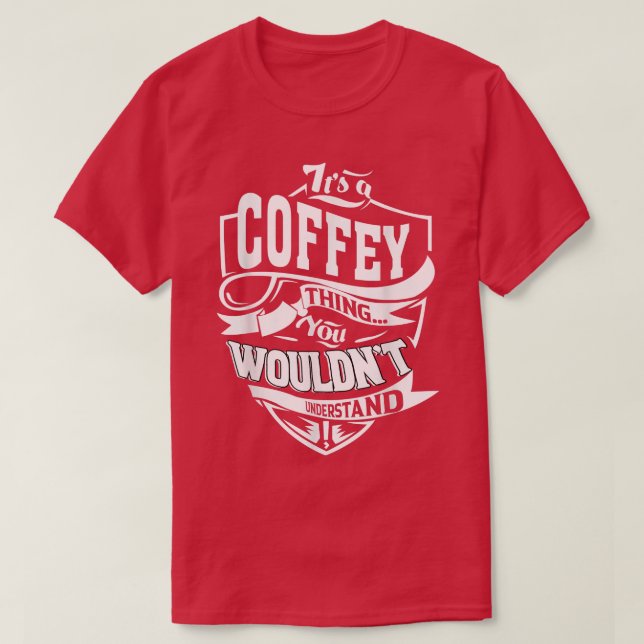 It's A Coffey Thing Gifts T-shirt5407 T-Shirt (Design Front)