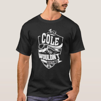It's A Cole Thing T-Shirt