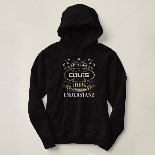 It's A Coles Thing You Wouldn't Understand Hoodie (Design Front)