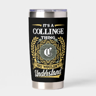It's a COLLINGE Thing You Wouldn't Understand Insulated Tumbler