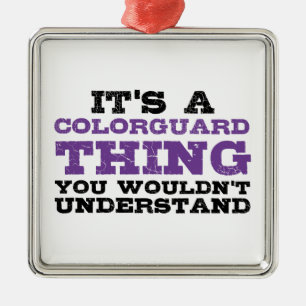 It's a Colorguard Thing Metal Ornament