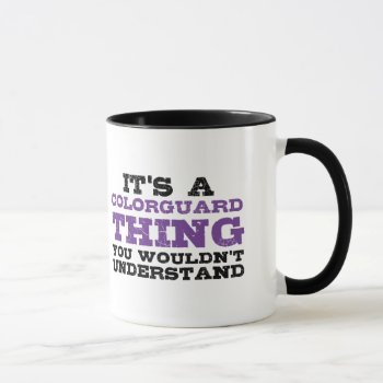 It's A Colorguard Thing Mug by marchingbandstuff at Zazzle