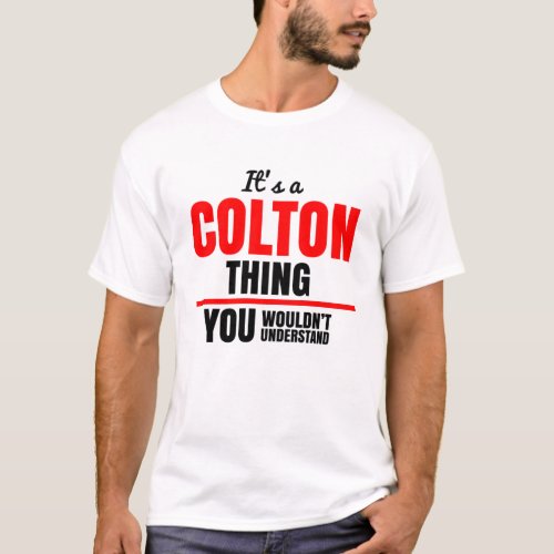 Its a Colton thing you wouldnt understand T_Shirt